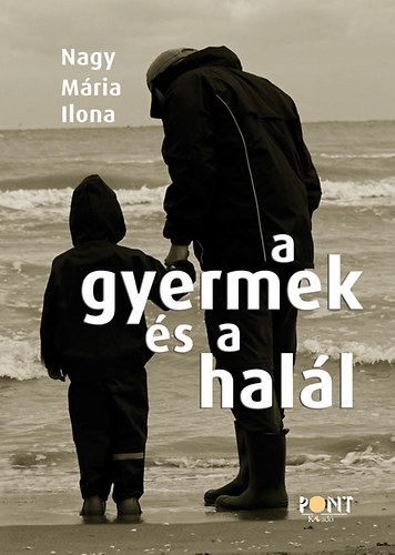 Nagy Máriailona - A gyermek és a halál