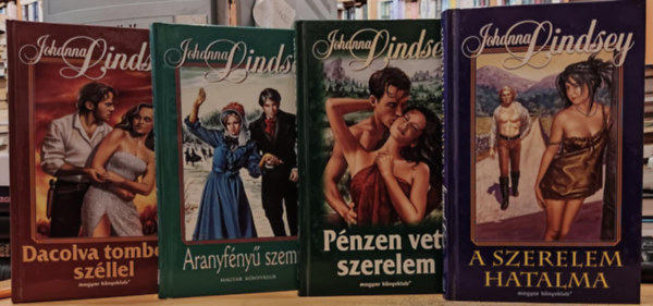 Johanna Lindsey - 4 db Johanna Lindsey: A szerelem hatalma + Aranyfny szemek + Dacolva tombol szllel + Pnzen vett szerelem