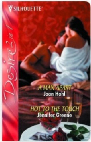 Jennifer Greene Joan Hohl - A Man Apart / Hot to the Touch