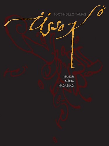 Toót-Holló Tamás - Üsse kő - Mámor, mágia, magasság