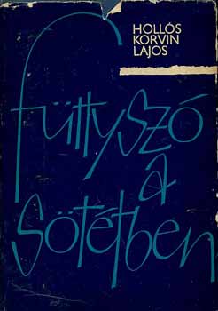 Hollós KOrvin Lajos - Füttyszó a sötétben