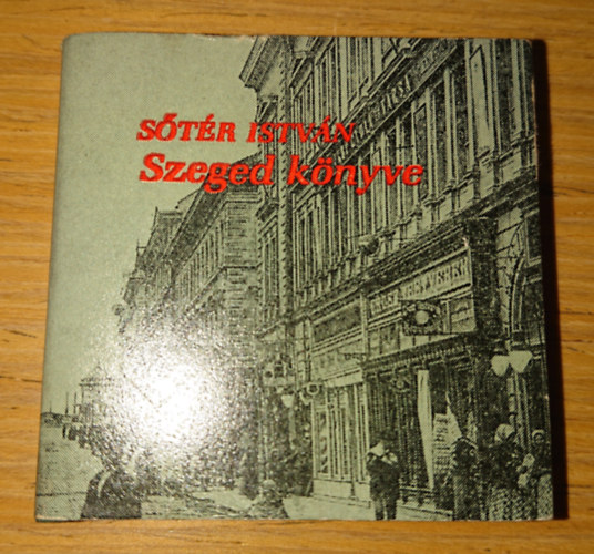 Sőtér István - Szeged könyve