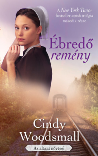 Cindy Woodsmall - Ébredő remény - Az alázat nővérei 2.
