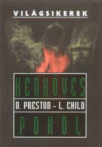 Douglas Preston Lincoln Child - K�nk�ves pokol