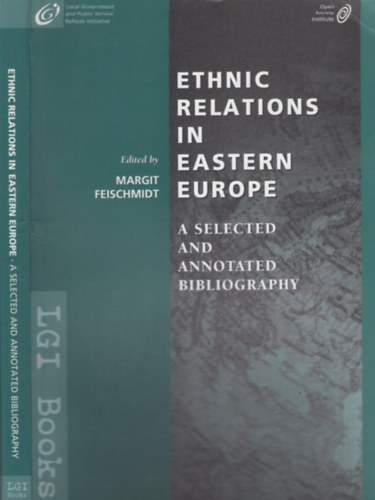Feischmidt Margit  (szerk.) - Ethnic Relations in Eastern Europe - A Selected and Annotated Bibliography