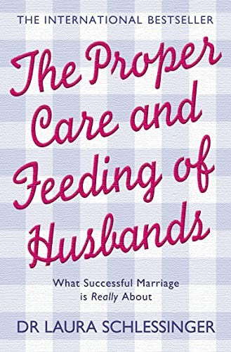 Laura Schlessinger - The Proper Care and Feeding of Husbands