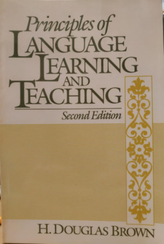 H. Douglas Brown - Principles of Language Learning and Teaching (A nyelvtanulás és -tanítás alapelvei)