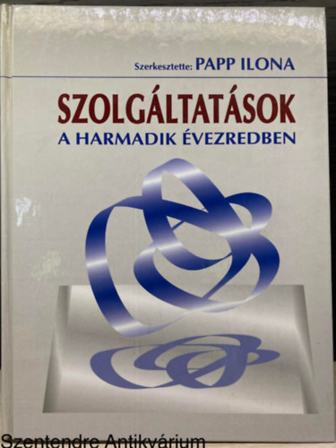 Szerk.: Papp Ilona Feh�r P�ter; Hars�nyi L�szl�; J�szber�nyi Melinda; Kacsirek L�szl�; Mundrucz� Gy�rgyn� - Szolg�ltat�sok (Saj�t k�ppel)
