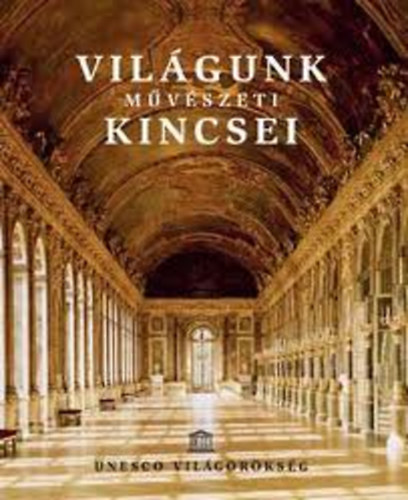 Világunk művészeti kincsei - Unesco világörökség