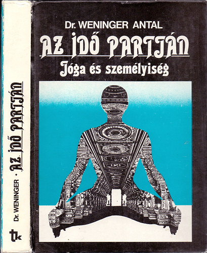 Dr. Weninger Antal - Az id partjn (Jga s szemlyisg) - A hatha-jga vilgban - A prnajma - Kiteljeseds a rdzsa-jgban