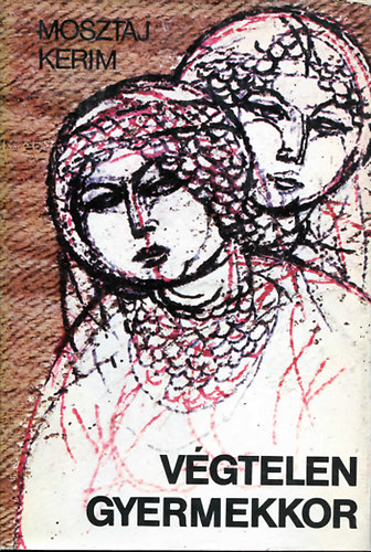 Mosztaj Kerim - Vgtelen gyermekkor