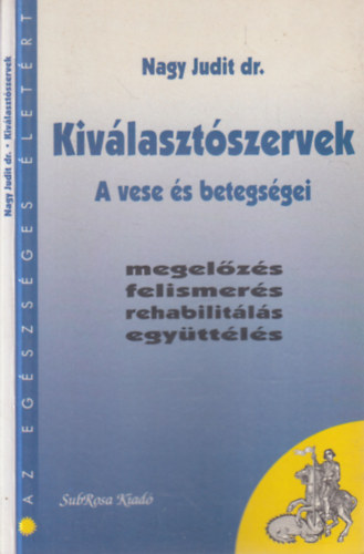 Nagy Judit dr. - Kiv�laszt�szervek- A vese betegs�gei (megel�z�s, felismer�s, rehabilit�l�s, egy�tt�l�s)- dedik�lt