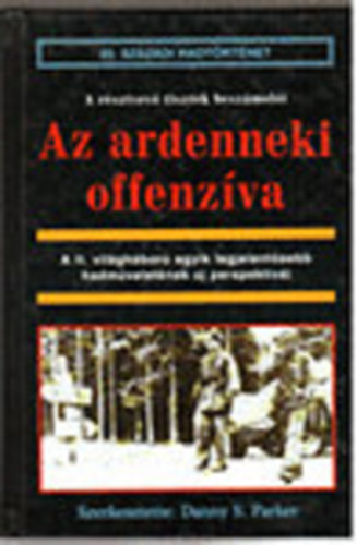 Danny S. Parker - Az ardenneki offenzva (20. szzadi hadtrtnet)