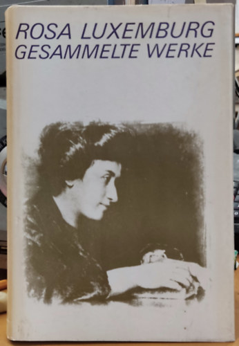 Rosa Luxemburg - Gesammelte Werke - Band 5 konomische Schriften (sszegyjttt mvek - 5. ktet Kzgazdasgi rsok)