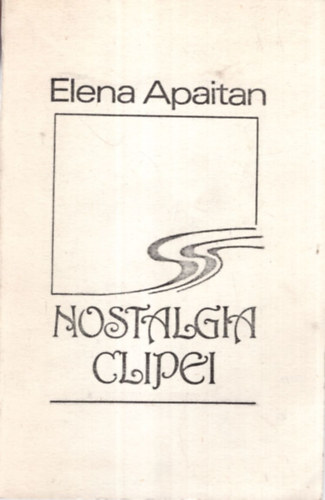 Elena Apaitan - Nostalgia clipei - rom�n verses k�tet