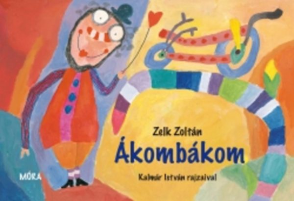 Zelk Zoltán - Ákombákom /Kalmár István rajzaival/