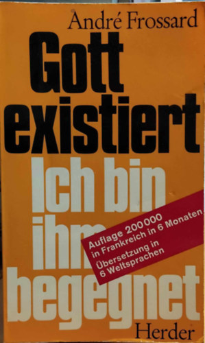 Andr Frossard - Gott existiert: ich bin ihm begegnet (Isten ltezik: tallkoztam vele)