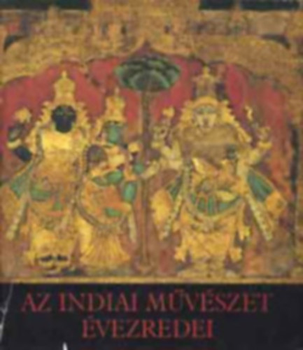 Horv�th Vera - Az indi�n m�v�szet �vezredei