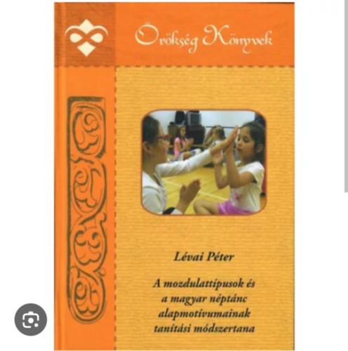 L�vai P�ter - A mozdulatt�pusok �s a magyar n�pt�nc alapmot�vumainak tan�t�si m�dszertana
