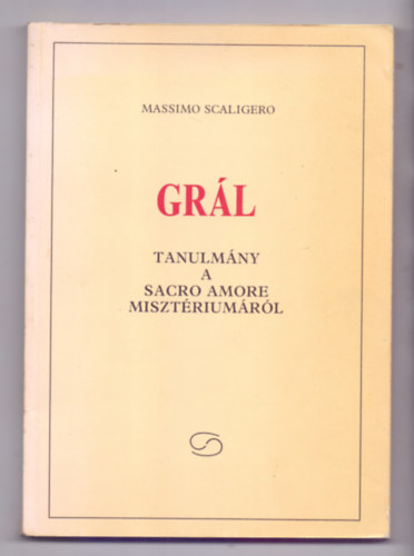 Massimo Scaligero - Grl (Tanulmny a Sacro Amore misztriumrl)