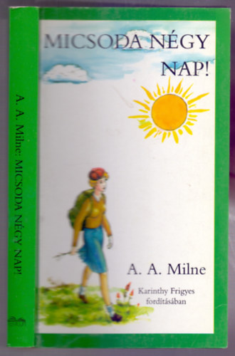 A. A. Milne - Micsoda n�gy nap! (Karinthy Frigyes ford�t�s�ban)