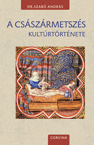 Dr. Szabó András - A császármetszés kultúrtörténete