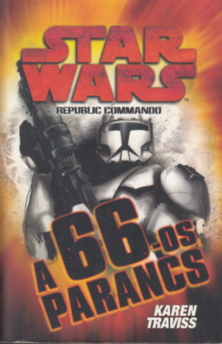 Karen Traviss - Star Wars - A 66-os parancs