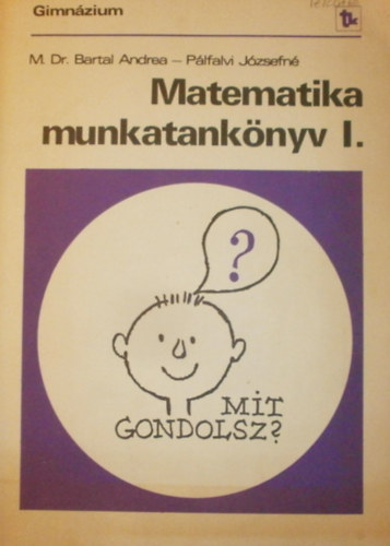 Dr. M. Dr. Bartal Andrea P�lfalvi J�zsefn� - Matematika munkatank�nyv I-III.