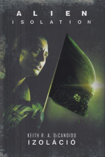 Keith R. A. DeCandido - Alien: Isolation - Izolci