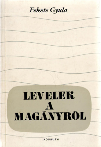 Fekete Gyula - Levelek a magnyrl