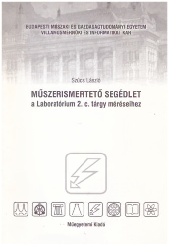 Sz�cs L�szl� - M�szerismertet� seg�dlet a Laborat�rium 2. c. t�rgy m�r�seihez