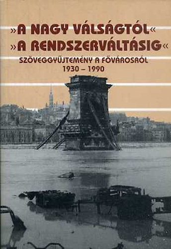 Sipos Andrs Donth Pter - "A nagy vlsgtl" "A rendszervltsig" II. ktet (1930-1990)- Szveggyjtemny Budapest trtnetnek tanulmnyozshoz