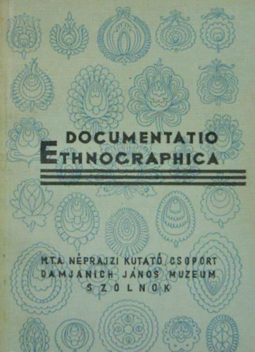 Bodrogi Tibor  (szerk.) - Documentatio Ethnographica 4. (1973)