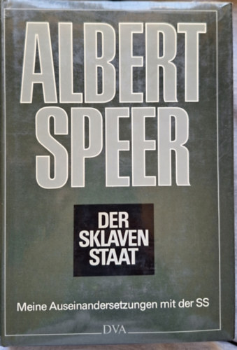 Albert Speer - Der Sklavenstaat - Meine Auseinandersetzungen mit der SS