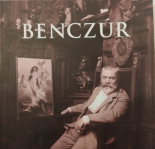 Benczr (1844-1920) - A festfejedelem s kortrsai - katalgus