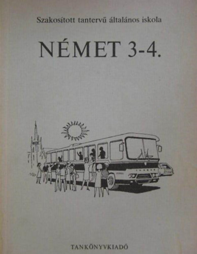 Nmeth Krolyn, Bnyi Margit  Vlgyes Mihly (ill.), Dr. Arat Jnosn (lektor) - Nmet 3-4. (SZAKOSTOTT TANTERV LTALNOS ISKOLA/3-4. OSZTLY)