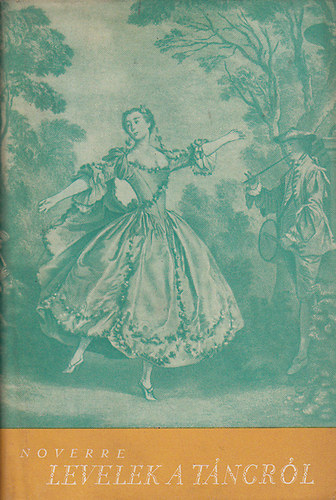 Jean-georges Noverre - Levelek a táncról