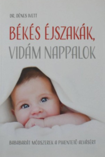 Dr. D�nes Ivett - B�k�s �jszak�k, vid�m nappalok (Bababar�t m�dszerek a pihentet� alv�s�rt)
