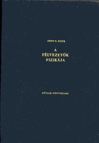 John N. Shive - A flvezetk fizikja
