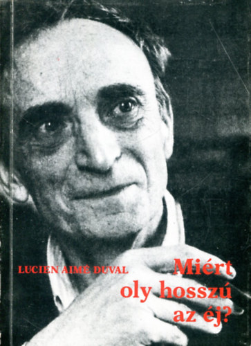 SZERZ� Lucien Aim� Duval SZERKESZT� Sink� Ferenc FORD�T� Sz�ke J�nos - Mi�rt oly hossz� az �j?   SZABADUL�SOM AZ ALKOHOLT�L