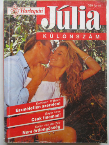 Karen van der Zee, Gayle Kaye Kathleen O'brien - Eszm�letlen szerelem + Csak finoman! + Nem �rd�ng�ss�g - J�lia 1997/4.
