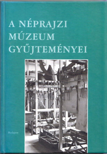 Fejs Zoltn  (fszerkeszt) - A Nprajzi Mzeum gyjtemnyei