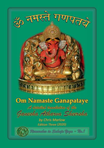 Chris Marlow - Om Namaste Ganapataye - a detailed translation of the Ganesha Atharva Sheersha