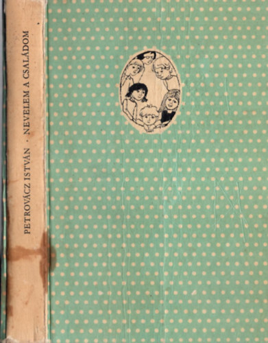 Petrovácz István - Nevelem a családom