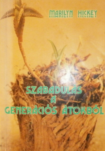 Marilyn Hickey - Szabadulás a generációs átokból