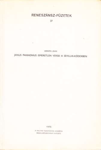 Horv�th J�nos - Janus Pannonius ismeretlen versei a Sevillai-k�dexben