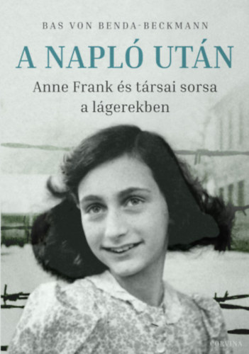 Bas von Benda-Beckmann - A napl utn - Anne Frank s trsai sorsa a lgerekben