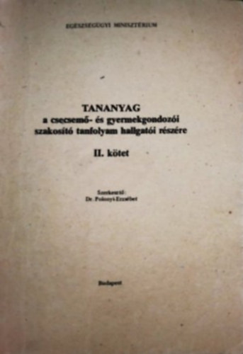 Dr. Polonyi Erzsébet - Tananyag a csecsemő- és gyermekgondozói szakosító tanfolyam hallgatói részére II. kötet