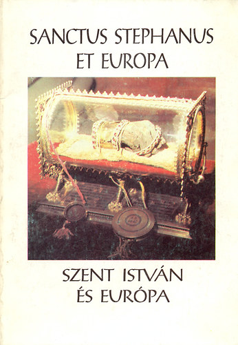 Hamza Gbor  (szerk.) - Szent Istvn s Eurpa - Sanctus Stephanus et Europa