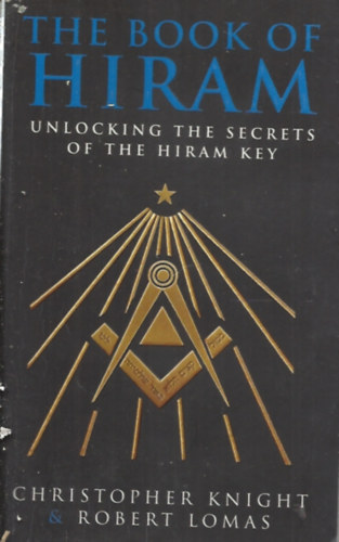 Christopher Knight és Robert Lomas - Book of Hiram - Unlocking the Secrets of the Hiram Key